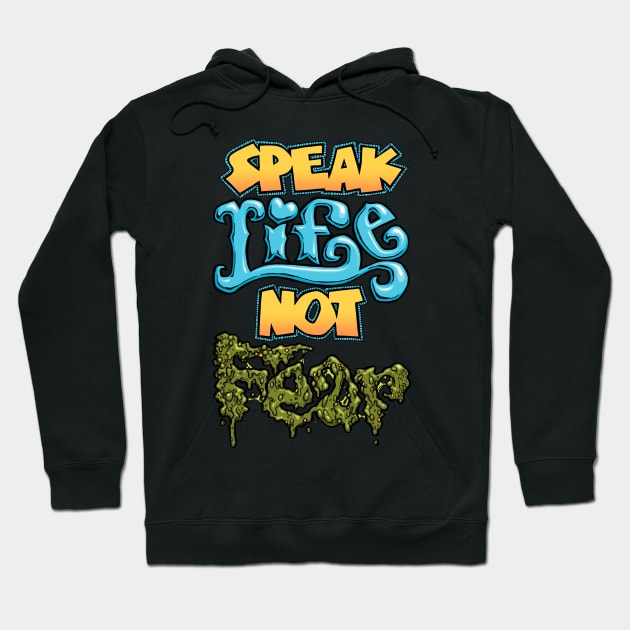 Speak Life Not Fear Hoodie by Preston11